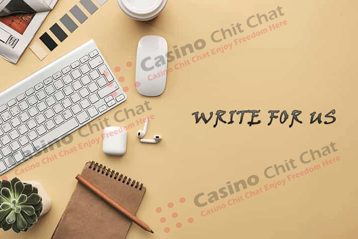 Write For Us - Casino Chit Chat